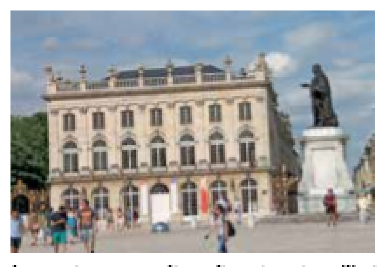 Le tourisme nancéien s’inscrit aujourd’hui dans une dimension métropolitaine.