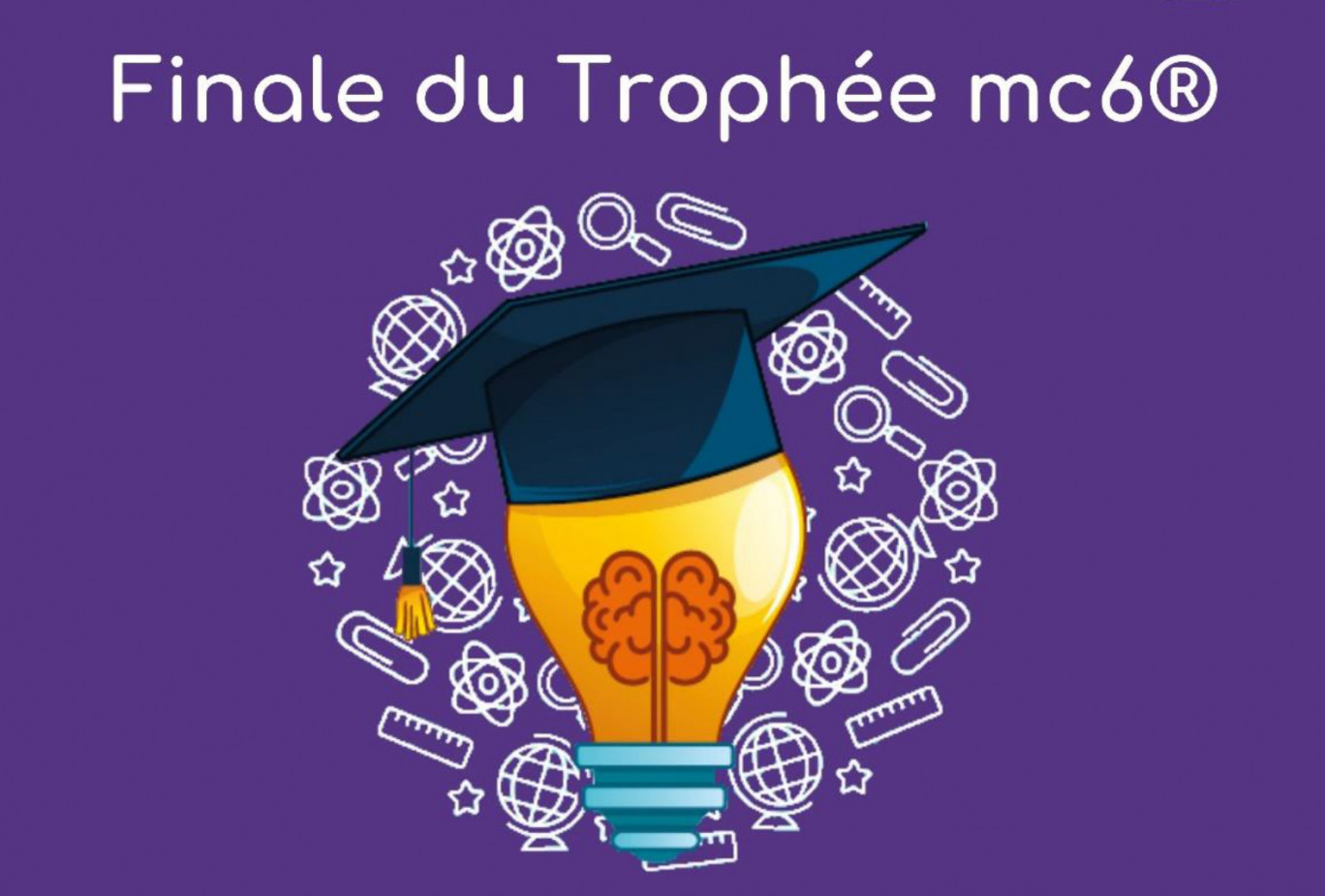 Trophée mc6® : Finale le 4 mars 2020 à Metz
